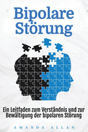 Bipolare Strung: Ein Leitfaden zum Verst?ndnis und zur Bew?ltigung der bipolaren Strung