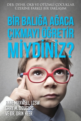 Bir Baliga Agaca ?ikmayi ?gretir miydiniz? (Turkish) - Douglas, Gary M, and Heer, Dr., and Maxwell, Anne