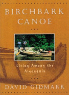 Birchbark Canoe: Living Among the Algonquins