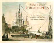 Birch's Views of Philadelphia: A Reduced Fascimile of the City of Philadelphia... - Teitelman, S Robert (Photographer)