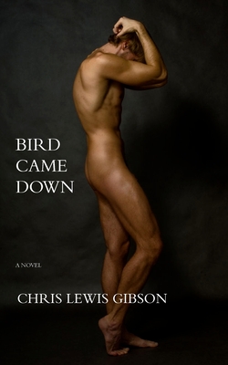 Bird Came Down - Gibson, Chris Lewis