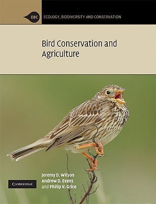 Bird Conservation and Agriculture - Wilson, Jeremy D., and Evans, Andrew D., and Grice, Philip V.