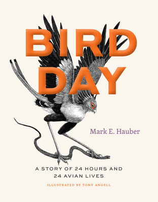Bird Day: A Story of 24 Hours and 24 Avian Lives - Hauber, Mark E