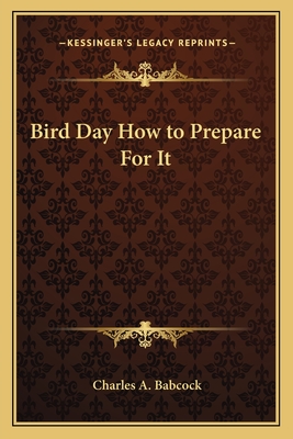 Bird Day How to Prepare For It - Babcock, Charles A