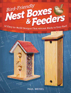 Bird-Friendly Nest Boxes & Feeders: 12 Easy-To-Build Designs That Attract Birds to Your Yard