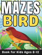 Bird Gifts for Kids: Bird Mazes for Kids Ages 8-12: 50 Fun and Challenging Different Bird Shapes Activity Book for Boys and Girls with Solutions
