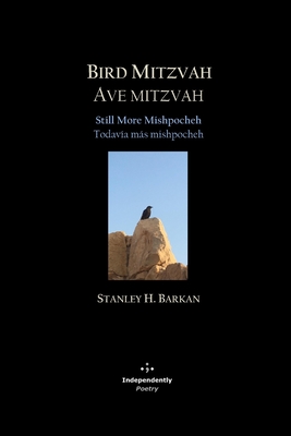 Bird Mitzvah / Ave mitzvah: Still More Mishpocheh / Todav?a ms mishpocheh - Cruz-Villalobos, Luis, PhD (Editor), and Doll, Kristine (Preface by), and Goldemberg, Isaac (Translated by)