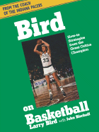 Bird on Basketball: How-To Strategies from the Great Celtics Champion - Bischoff, John, and Bird, Larry