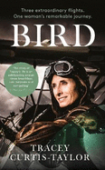 Bird: Three extraordinary flights. One extraordinary woman