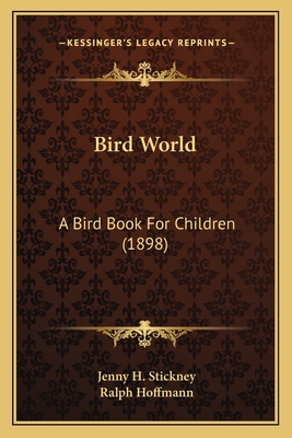 Bird World: A Bird Book for Children (1898) - Stickney, Jenny H