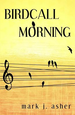 Birdcall Morning - Asher, Mark J