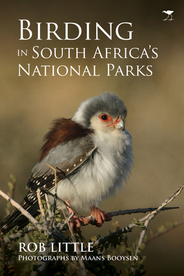 Birding in South Africa's national parks - Little, Rob, and Booysen, Maans (Photographer)