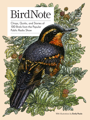 Birdnote: Chirps, Quirks, and Stories of 100 Birds from the Popular Public Radio Show - Birdnote, and Blackstone, Ellen (Editor)