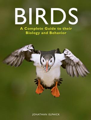 Birds: A Complete Guide to Their Biology and Behavior - Elphick, Jonathan