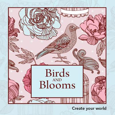 Birds and Blooms: Create Your World - New Holland Publishers