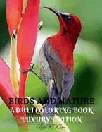 Birds and Nature Adult Coloring Book Luxury Edition: Creative Haven Birds Adult Coloring Book Unique and Amazing Nature and Bird Adult Coloring Book Dover Nature Relaxation, Meditation and Happiness Coloring Book