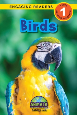 Birds: Animals That Make a Difference! (Engaging Readers, Level 1) - Lee, Ashley, and Roumanis, Alexis (Editor)