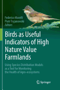 Birds as Useful Indicators of High Nature Value Farmlands: Using Species Distribution Models as a Tool for Monitoring the Health of Agro-Ecosystems