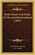 Birds, Beasts and Fishes of the Norfolk Broadland (1895)