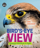Bird's-Eye View: Keeping Wild Birds in Flight