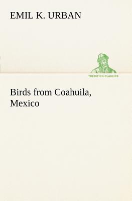 Birds from Coahuila, Mexico - Urban, Emil K