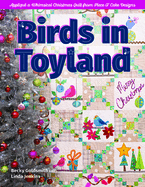 Birds in Toyland: Appliqu? a Whimsical Christmas Quilt from Piece O' Cake Designs