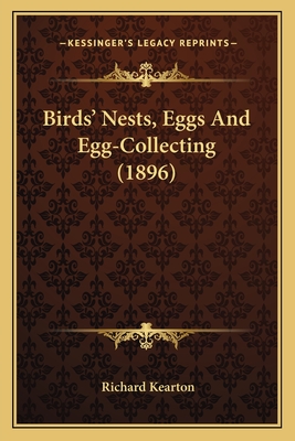 Birds' Nests, Eggs and Egg-Collecting (1896) - Kearton, Richard