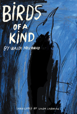 Birds of a Kind - Mouawad, Wajdi, and Gaboriau, Linda (Translated by)