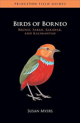 Birds of Borneo: Brunei, Sabah, Sarawak, and Kalimantan - Myers, Susan