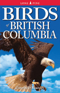 Birds of British Columbia - Campbell, Wayne, PhD, and Kennedy, Gregory