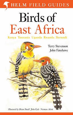 Birds of East Africa: Kenya, Tanzania, Uganda, Rwanda, Burundi - Stevenson, Terry, and Fanshawe, John