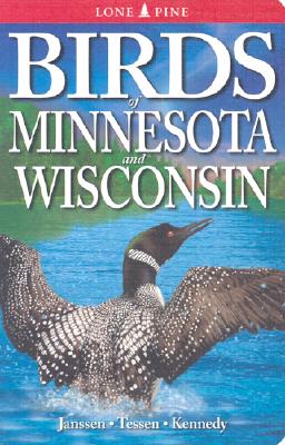 Birds of Minnesota and Wisconsin - Janssen, Bob, and Tessen, Daryl, and Kennedy, Gregory