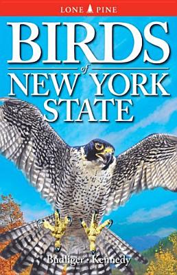 Birds of New York State - Budliger, Bob, and Kennedy, Gregory