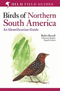 Birds of Northern South America: An Identification Guide: Plates and Maps