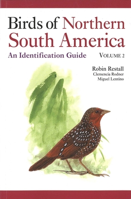 Birds of Northern South America Volume 2: Plates and Maps: An Identification Guide - Restall, Robin, and Rodner, Clemencia, and Lentino, Miguel