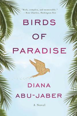 Birds of Paradise: a Novel - Abu-Jaber, Diana