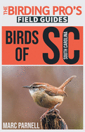 Birds of South Carolina (The Birding Pro's Field Guides)