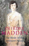 Birds of the Innocent Wood - Madden, Deirdre