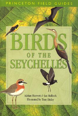 Birds of the Seychelles - Bullock, Ian, and Skerrett, Adrian