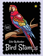 Birds Stamps Color By Number (Black Backgrounds): Activity Color By Number Coloring Book for Adults Relaxation and Stress Relief