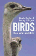 Birds: Their Habitats and Skills - Kaplan, Gisela T, and Rogers, Lesley J, PhD