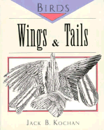 Birds: Wings & Tails - Kochan, Jack B