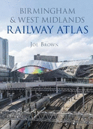 Birmingham and West Midlands Railway Atlas: 2nd Edition