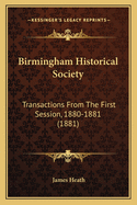 Birmingham Historical Society: Transactions from the First Session, 1880-1881 (1881)