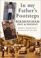 Birmingham Past and Present: In My Father's Footsteps