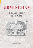 Birmingham: The Building of a City - Mckenna, Joe