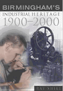 Birmingham's Industrial Heritage, 1900-2000