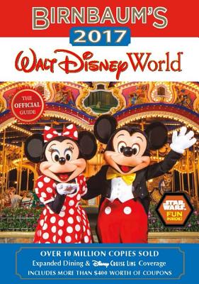 Birnbaum's 2017 Walt Disney World: The Official Guide - Birnbaum Guides