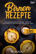 Birnen Rezepte: 66 atemberaubende Birnen - Rezepte. Die einfach zu machen und traumhaft sind.