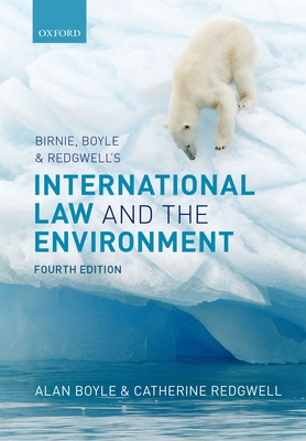 Birnie, Boyle, and Redgwell's International Law and the Environment - Boyle, Alan, and Redgwell, Catherine